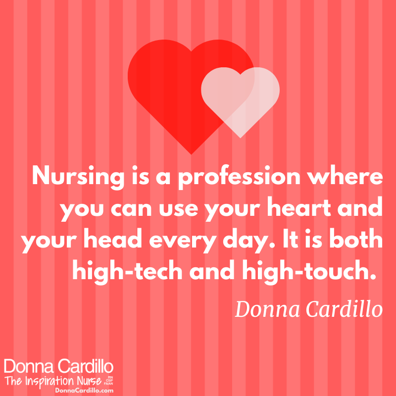DonnaCardilloRN's tweet photo. Nursing is a profession where you can use your heart and your head every day. It is both high-tech and high-touch. -Donna Cardillo #nurse #career #TheInspirationNurse #profession #nursing #NurseTweet #NurseTwitter https://t.co/nQjHzsy96H