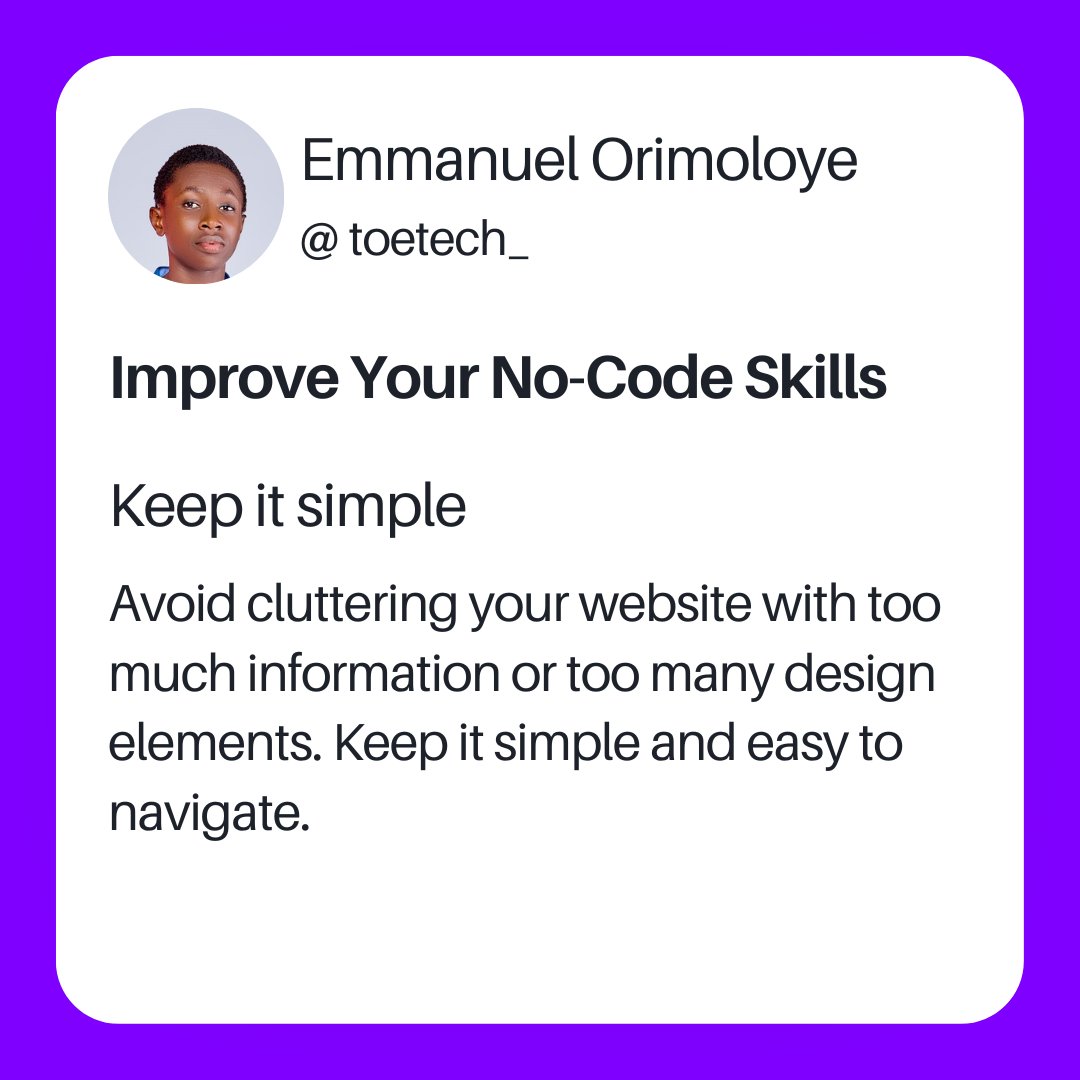 ToeTech_'s tweet image. IMPROVE YOUR NO-CODE SKILLS
Keep it simple
Avoid cluttering your website with too much information or too many design elements. Keep it simple and easy to navigate.
#nocodeconsultant #nocodeconsultation #nocodeapps #nocodeneeded📷 #nocodeneeded #nocodenecessary
#nocode #lowcode