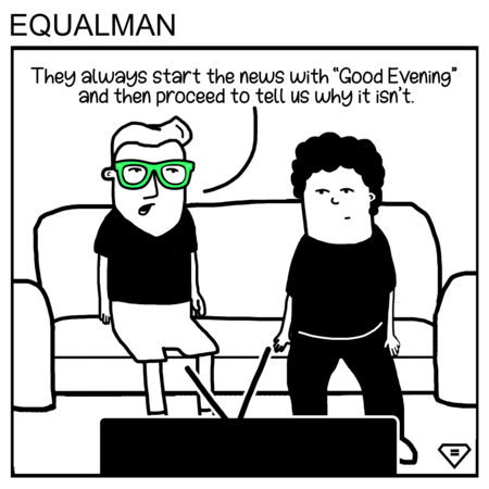 equalman's tweet photo. They always start the news with "Good Evening" and then proceed to tell us why it isn't.
#newscasting #funnycomic #newsmeme #startyourday https://t.co/QSg4IDr1O8