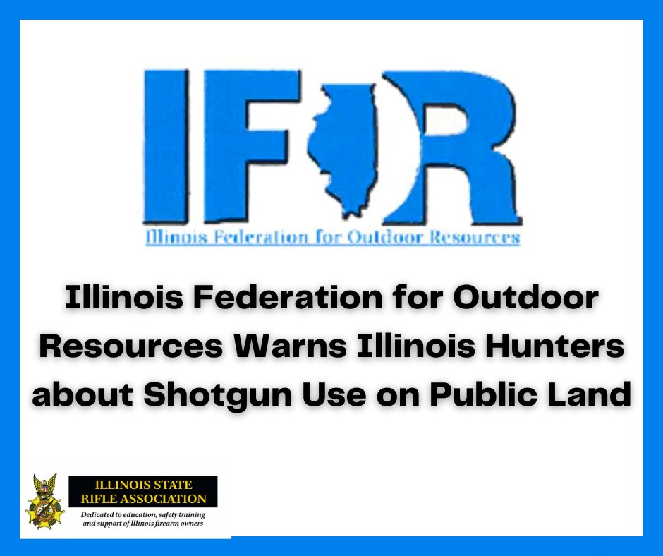 ISRA's tweet image. The Illinois Federation for Outdoor Resources (IFOR) is warning #Illinois hunters about the impact of the Protect Illinois Communities Act (PA 102-1116). Common sporting #shotguns will no longer be allowed on public lands. Read more HERE: ow.ly/xAa250NHbZQ
#2A #ISRA #IFOR