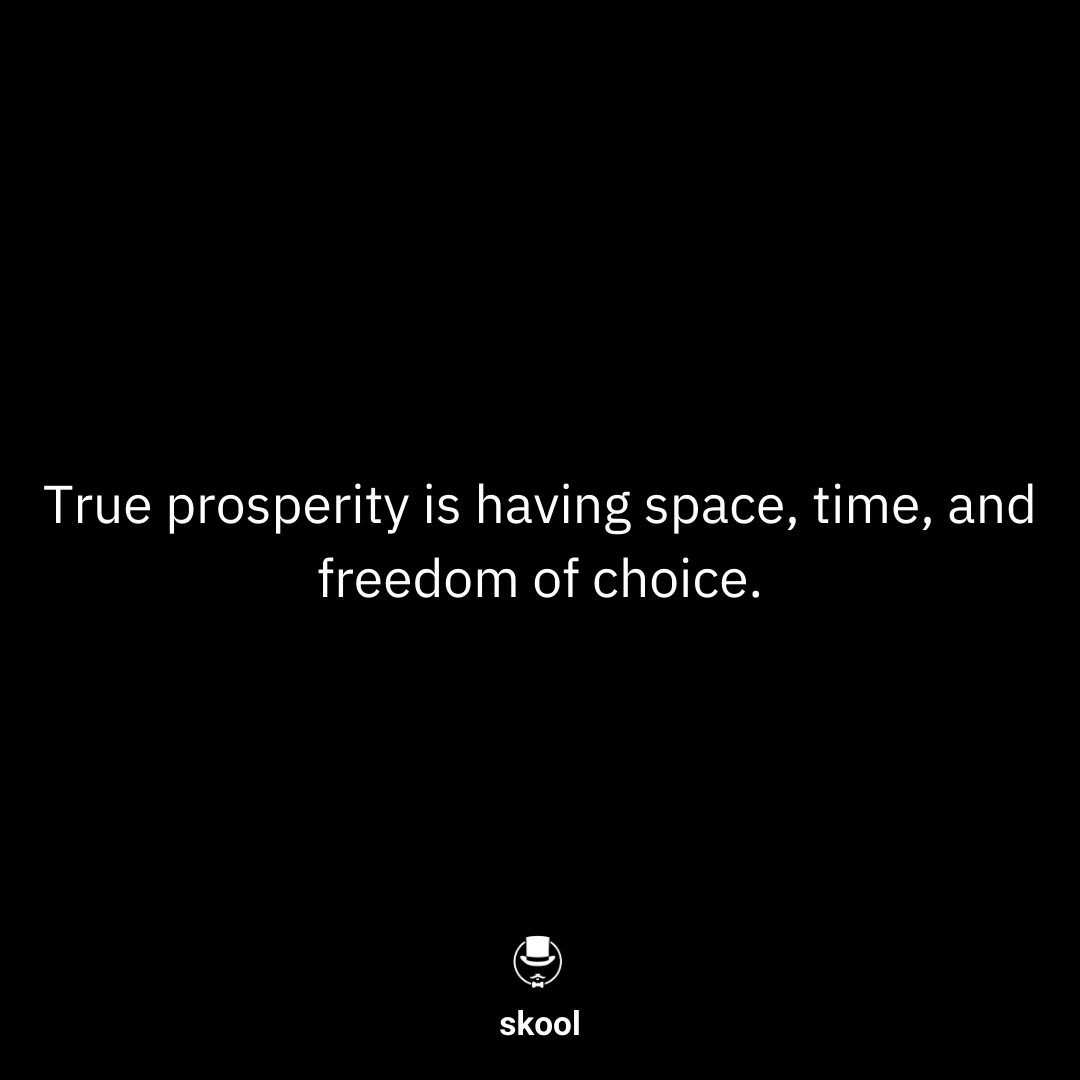 skoololdcl's tweet photo. True prosperity is having space, time, and freedom of choice. https://t.co/flA7B89veR