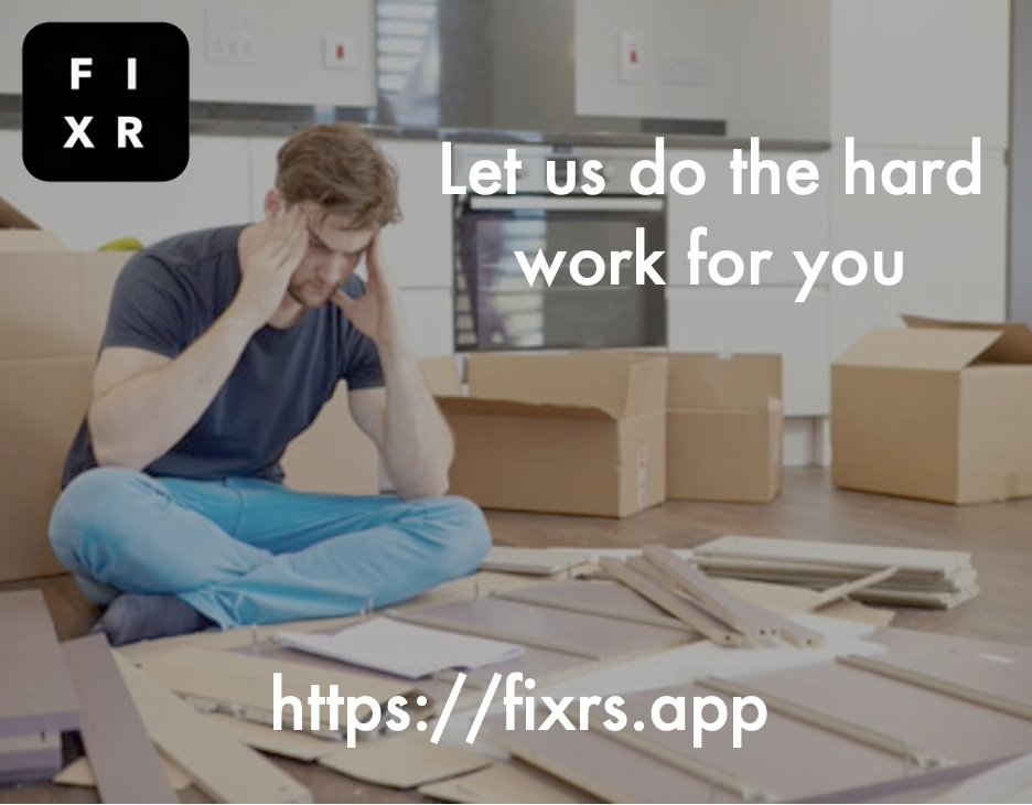 Not sure where to start? What goes where? Are the instructions hard to read? does this sound all too familiar to you?
Here at Fixrs app we have hundreds of handy people who can assist you with your flat packing, hanging blinds and more.
Download the app
fixrs.app
