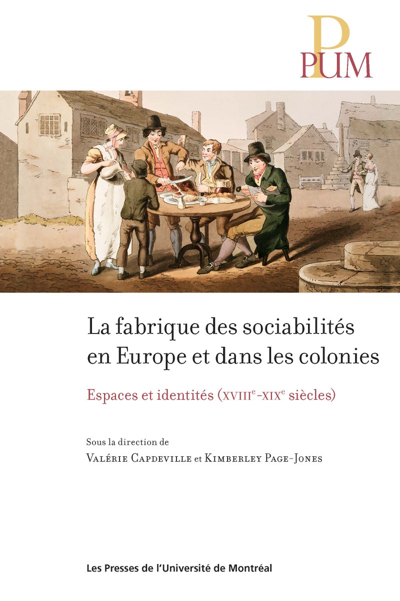 PressesUdeM's tweet image. Vient de paraître - La fabrique des sociabilités en Europe et dans les colonies. Espaces et identités (XVIIIe-XIXe siècles), sous la direction de Valérie Capdeville et Kimberley Page-Jones pum.umontreal.ca/catalogue/la_f…