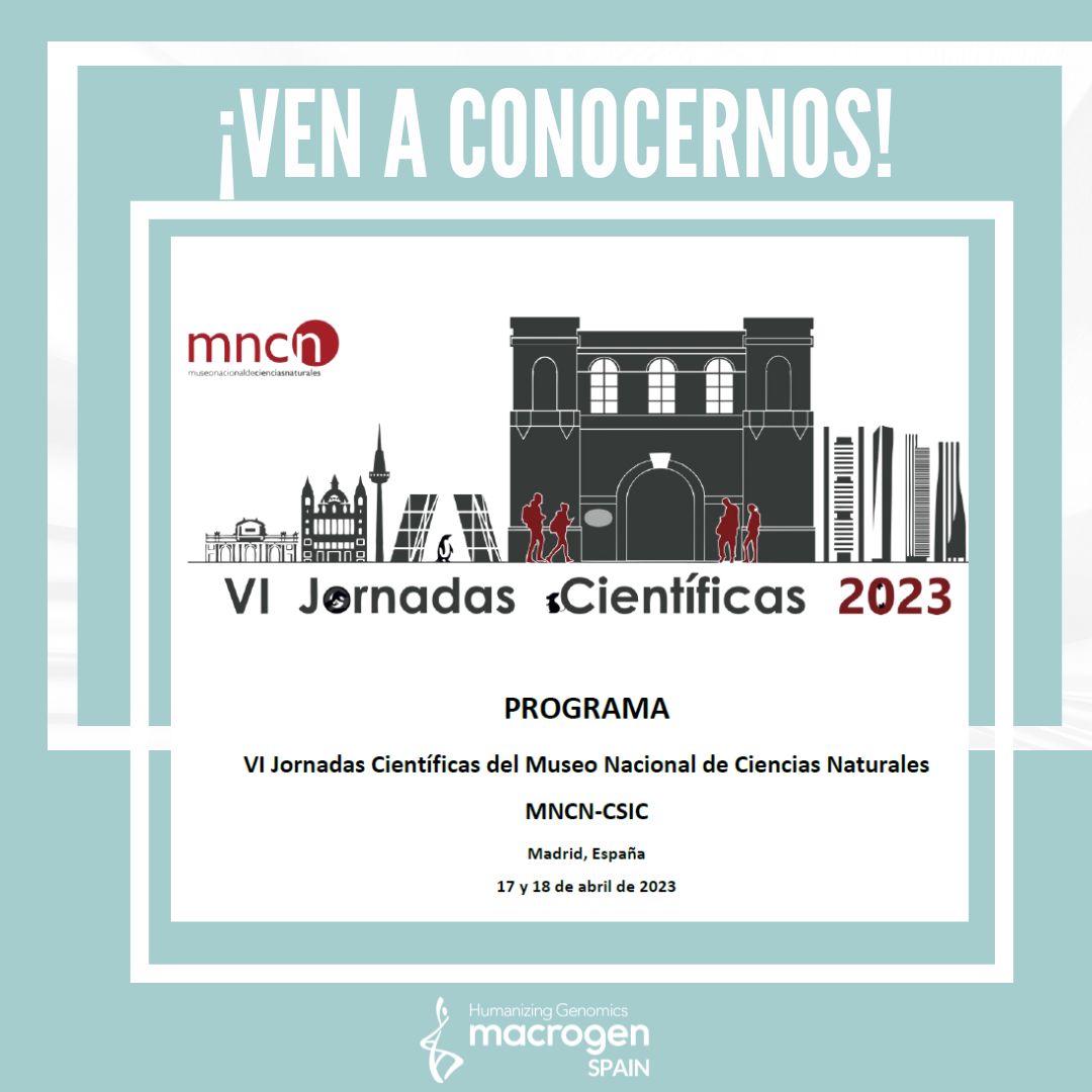 MacrogenS's tweet photo. El próximo Lunes 17 y Martes 18 estaremos en las VI Jornadas Científicas del Museo Nacional de Ciencias Naturales.
¿Quieres conocernos? ¡Ven a vernos!
#macrogen #macrogeninc #macrogenspain #mncn #museo #cientificas #jornadas #scientific #sanger #ces #sequencing #marketing https://t.co/L0ZaRZJARh