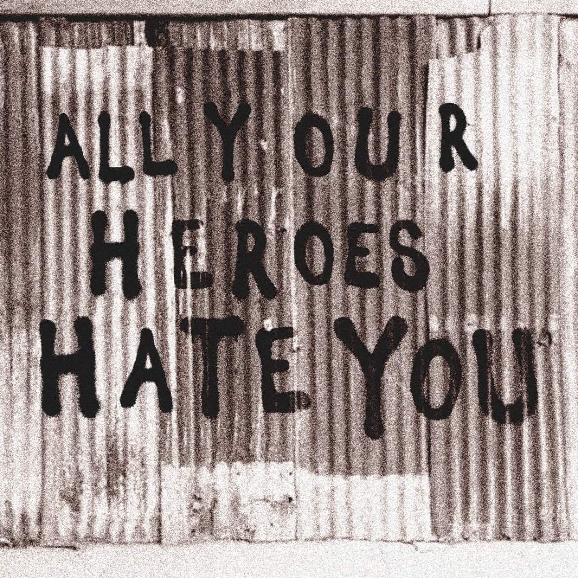 New single coming Friday! Pre-save on Spotify now at: bit.ly/presaveayhhy #allyourheroeshateyou
