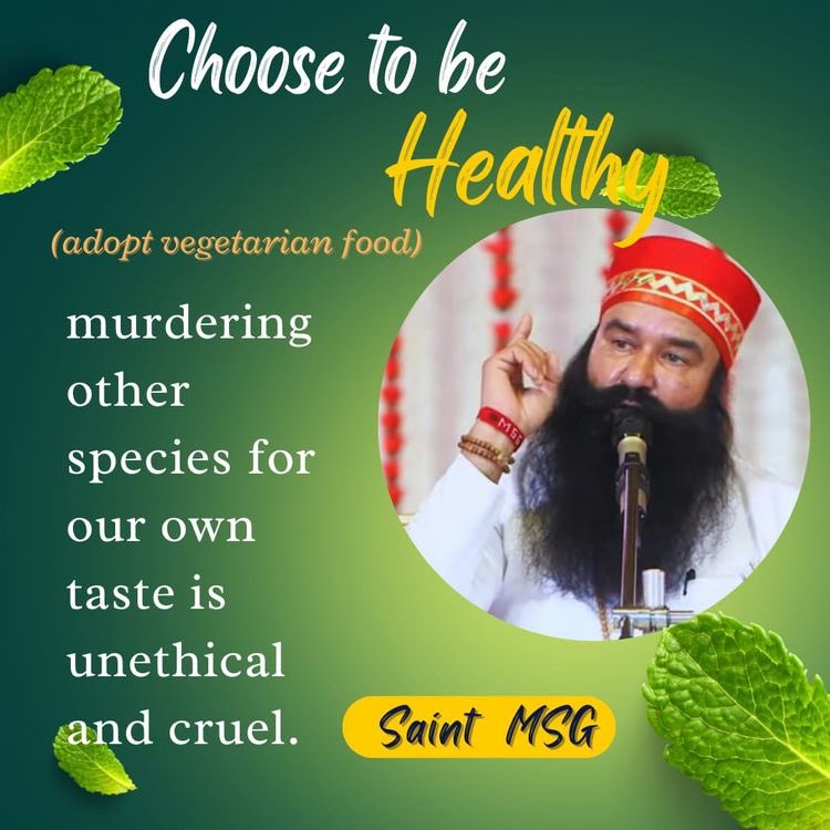 Vegetarian diet is healthy & ethical. 

#GoVegetarian & #ChooseToBeHealthy

#SaintDrMSG keeps giving useful health tips & urges all to #QuitNonVeg & exercise regularly to #LiveHealthyLife

derasachasauda.org/vegetarianism/

#DeraSachaSauda