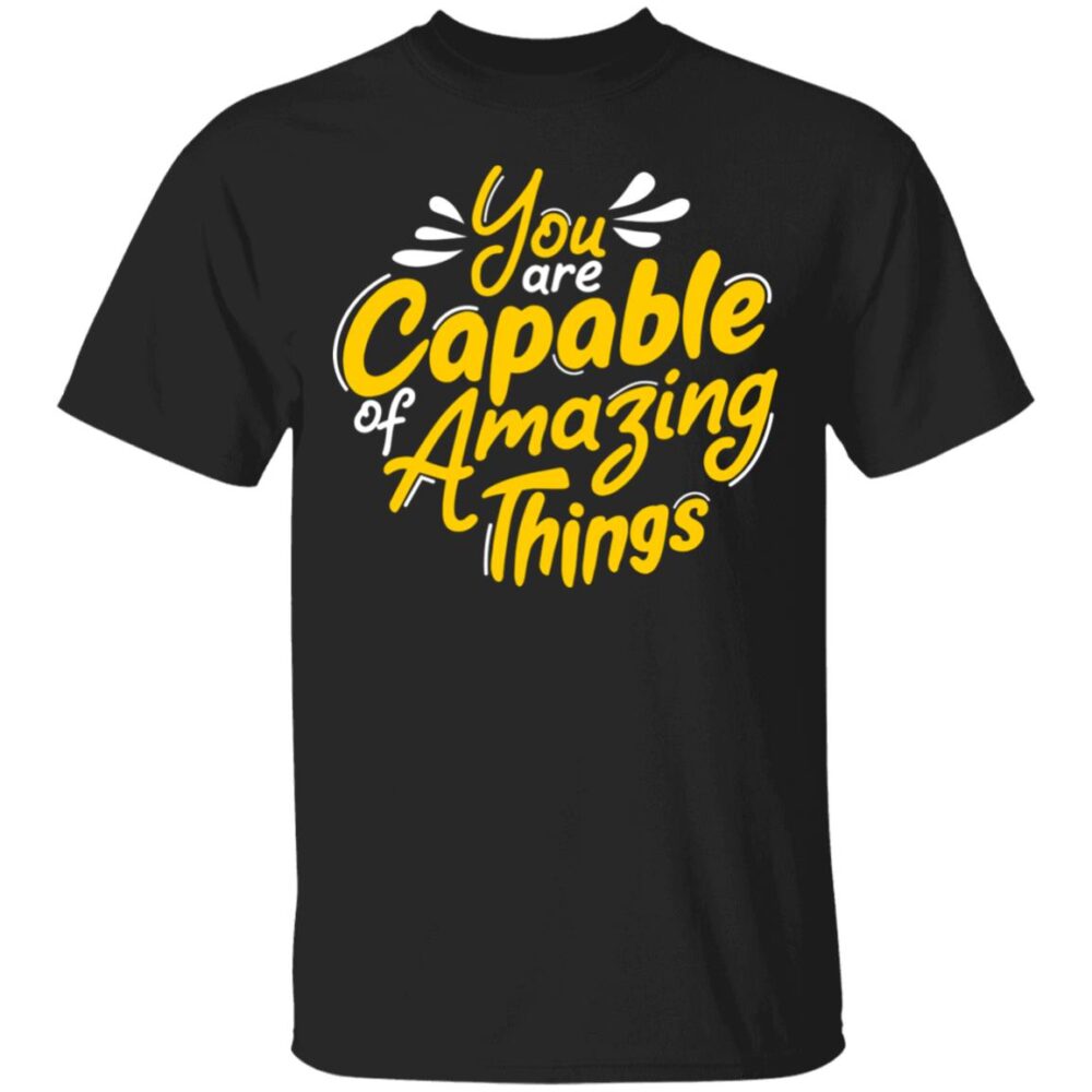 You Are Capable Unisex T-Shirt
Geenali - T-Shirts and More... Buy your T-Shirts & Hoodies @ geenali.com
Follow, Tag, and Share. 
#tshirt #hoodie #sweatshirt #WorthItVMA #ShesKindaHotVMA #EMABiggestFans1D #PushAwardsLizQuens #MTVHottest #VideoVeranoMTV