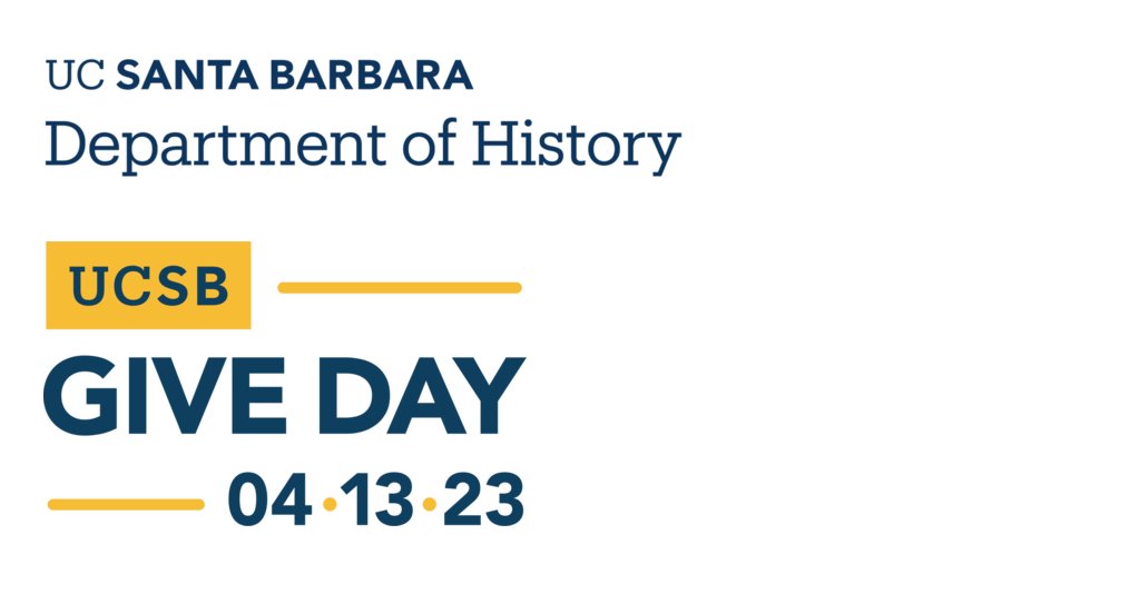 UCSB History (@ucsbhistory) on Twitter photo Thursday is UCSB Give Day, a 36-hour online fundraising event.
Last year, w/ your help, more people donated to <a href="/UCSBHistory/">UCSB History</a> than any other department in <a href="/hfaucsb/">UCSB Humanities and Fine Arts</a>.
We are proud & honored to enjoy that distinction, & hope to repeat the achievement!
👉 history.ucsb.edu/events/give-da… Thursday is UCSB Give Day, a 36-hour online fundraising event.
Last year, w/ your help, more people donated to <a href="/UCSBHistory/">UCSB History</a> than any other department in <a href="/hfaucsb/">UCSB Humanities and Fine Arts</a>.
We are proud & honored to enjoy that distinction, & hope to repeat the achievement!
👉 history.ucsb.edu/events/give-da…