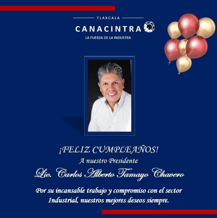 🎉 CANACINTRA Delegación Tlaxcala felicita a nuestro Presidente Lic. Carlos Alberto Tamayo, por su cumpleaños.