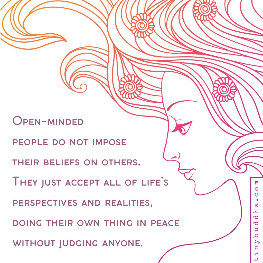 tinybuddha's tweet photo. Open-minded people do not impose their beliefs on others. They just accept all of life’s perspectives and realities, doing their own thing in peace without judging anyone. https://t.co/GLIi9JP6SB