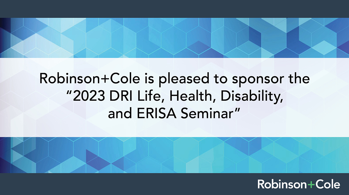 RobinsonCole's tweet photo. R+C is pleased to sponsor @DRICommunity’s "2023 DRI Life, Health, Disability, and ERISA Seminar" on April 26-28. https://t.co/jk8Y8xvY5P #managedcare #ERISA #DRILHDERISA https://t.co/1TKLq9LbXD