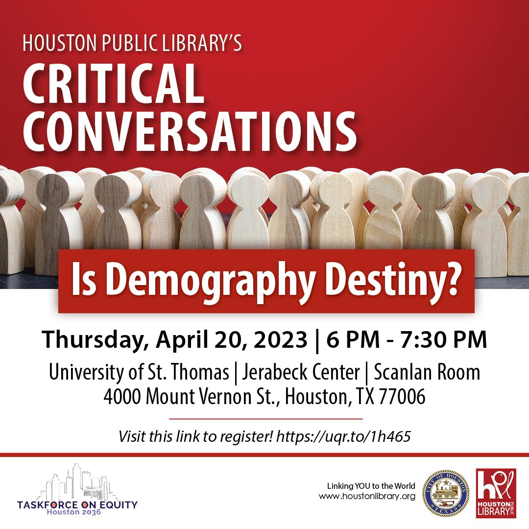 houstonlibrary's tweet image. Calling all Houstonians: Learn how you can help make Houston a better place to live by joining us @stthomashouston for &quot;#HPLCriticalConversations: Demography Is Destiny&quot; on April 20 at 6 PM!  #OneHoustonOneLibrary #ILoveHPL