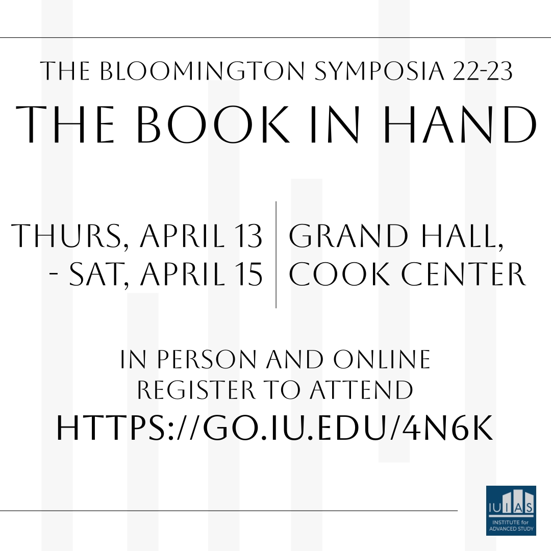 IU_IAS's tweet photo. 📣STARTING TOMORROW: Join us for The Bloomington Symposia: The Book in Hand at the Grand Hall of the Cook Center (in Maxwell Hall)!

You are invited to come for any part, or all, of the symposium either in person or online: https://t.co/yaHjN9n7i6 https://t.co/ElpnkCEWzu