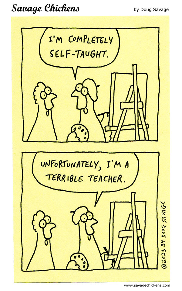savagechickens's tweet photo. Self-Taught. https://t.co/Pk3qwDsuMd https://t.co/87kXGxYeq3