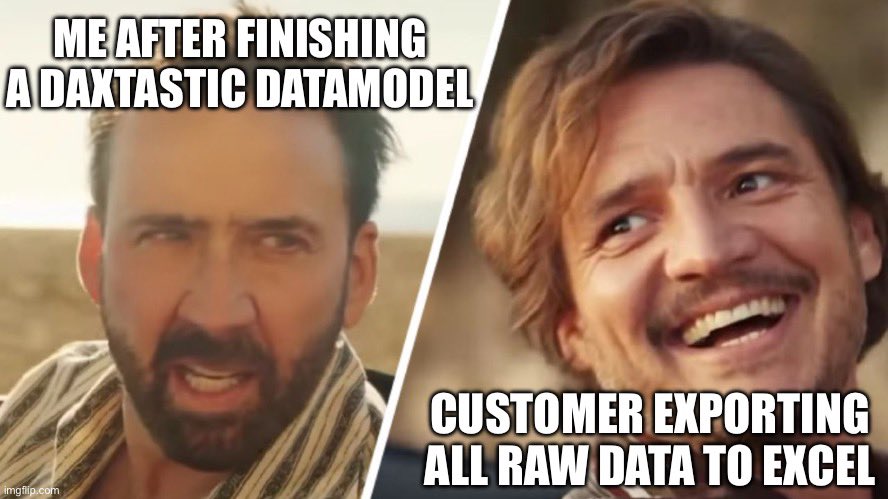 DAX_memes's tweet photo. When you’ve been working tirelessly in #PowerBI working on complex #DAX measures and your #DAXtastic datamodel only serves one purpose. https://t.co/teqzVTFBGW