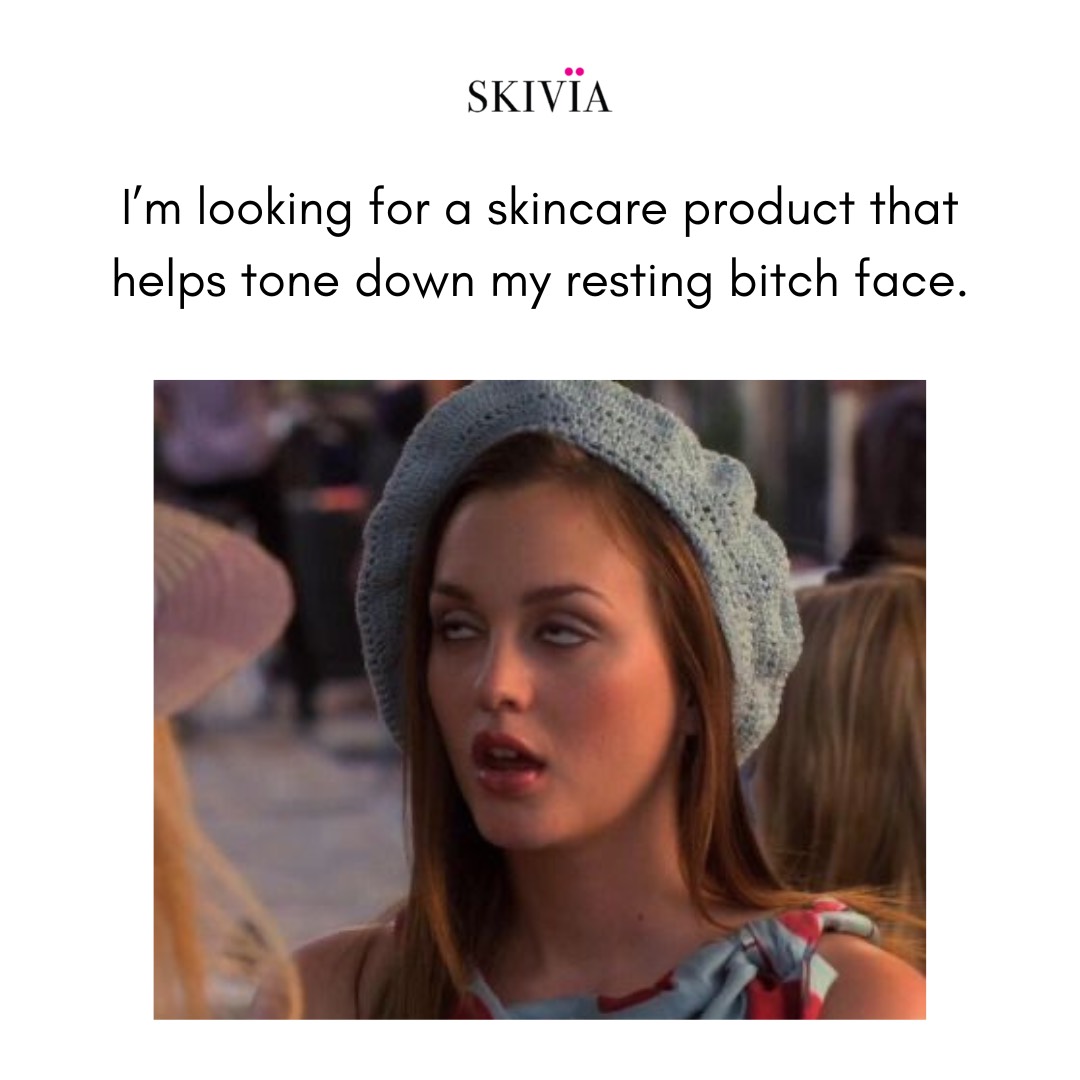 Tag someone who needs it the most! 😋

#skincare #skincareproducts #skincarememes #skincarememe #skincareroutine #gossipgirl #meme #restingbitchface #skivia #skiviaskincare #fromthehouseofclovia