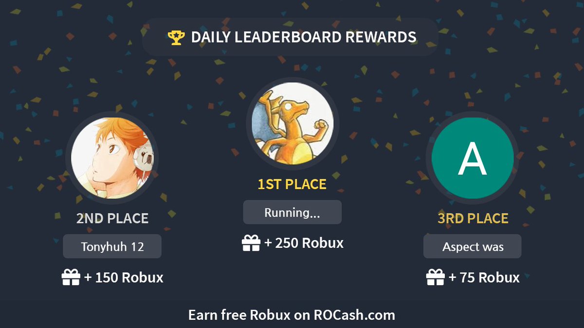 Congratulations to our Daily Leaderboard Winners! 🎉

🥇RunningCharizard (+250 Robux)        
🥈Tonyhuh 12 (+150 Robux)
🥉Aspect was (+75 Robux)        

Earn #Robux on rocash.com