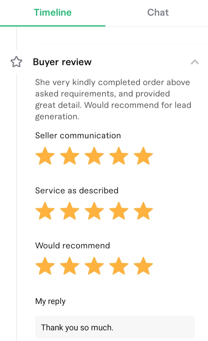 Alhamdulillah, another project completed in fiverr.

Thanks a lot, Fiverr.

If you need any help with B2B Lead Generation and Data Entry project feel free to contact me.
#b2c #b2bleadgeneration #b2b #data #leadgeneration #linkedinleads #copypaste #webresearch #dataentry #leadgen