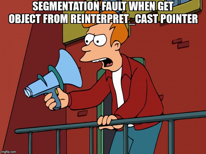 Segmentation fault when get object from reinterpret_cast pointer stackoverflow.com/questions/7594… #reinterpretcast #segmentationfault #cpp