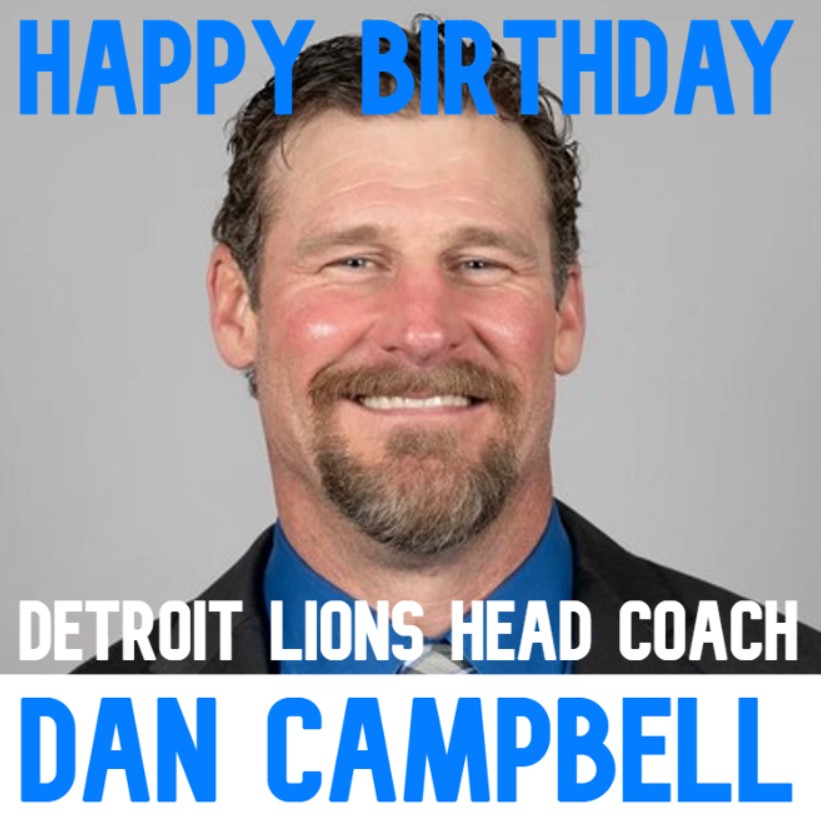  HAPPY BIRTHDAY!  head coach Dan Campbell turns 4 7 today. 
