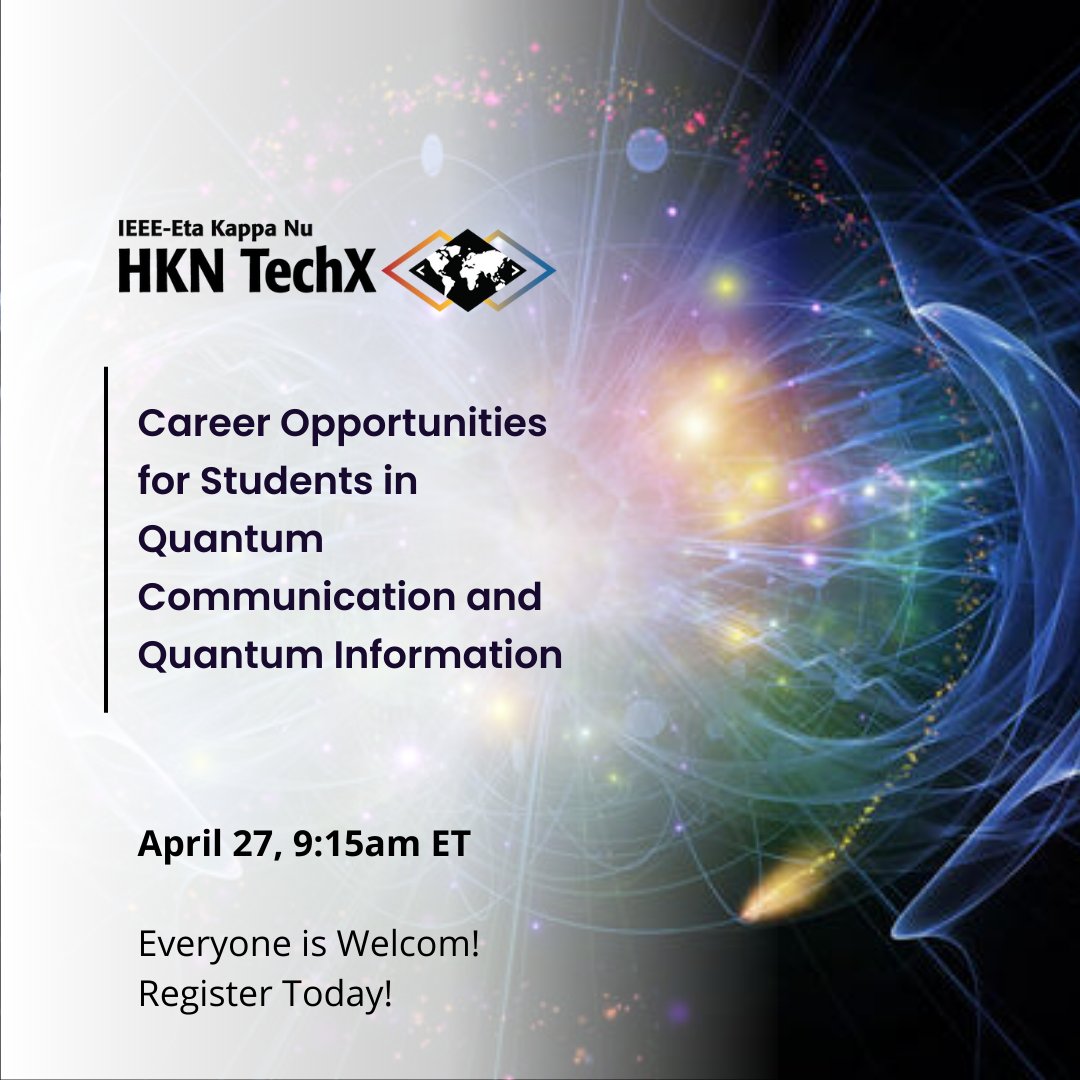 Join us for a panel session on "Career Opportunities for Students in Quantum Communication and Quantum Information" at HKN TechX! Register by April 20th to get the early bird rate!