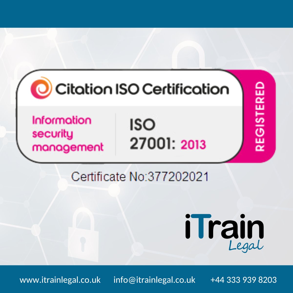 Your data is in safe hands with us.🔒We are certified to ISO 27001:2013, the leading international standard for information security. This certification demonstrates <a href="/iTrainLegal/">iTrain Legal</a>'s commitment to protecting critical data assets and complying with applicable laws and regulations.