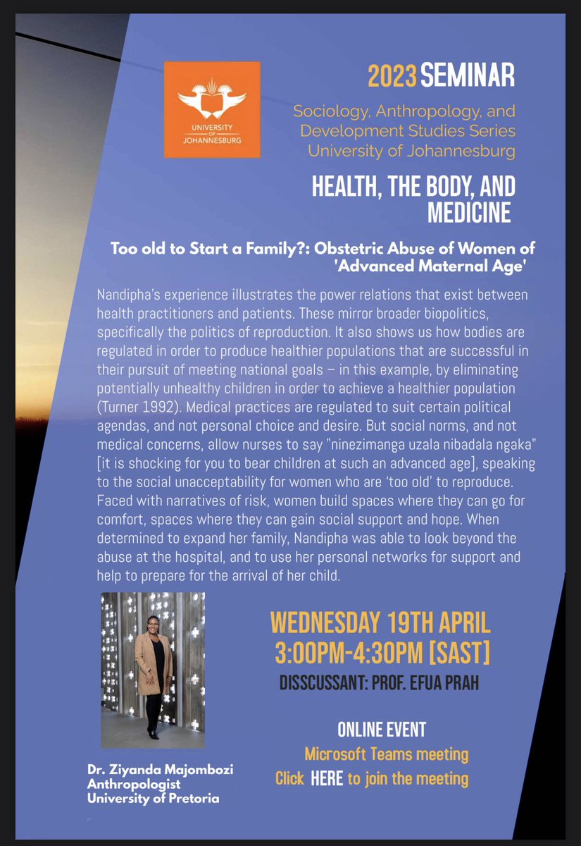 Please join the @go2uj Department of Anthropology and Development studies with @uj_sociology for an important seminar by @UPTuks Dr Ziyanda Majombozi who will be presenting her paper titled, 'Too old to start a family?: Obstetric Abuse of Women of 'Advanced Maternal Age'. 

ℹ️👇🏿