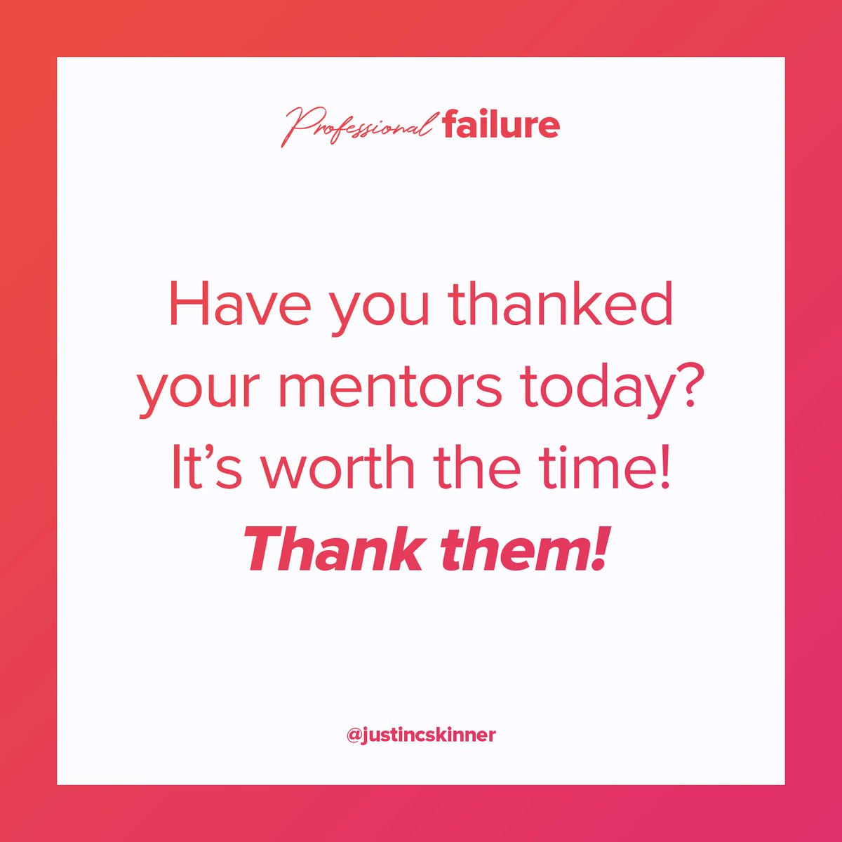 Have you thanked your mentors today? It's worth the time! Thank them!
