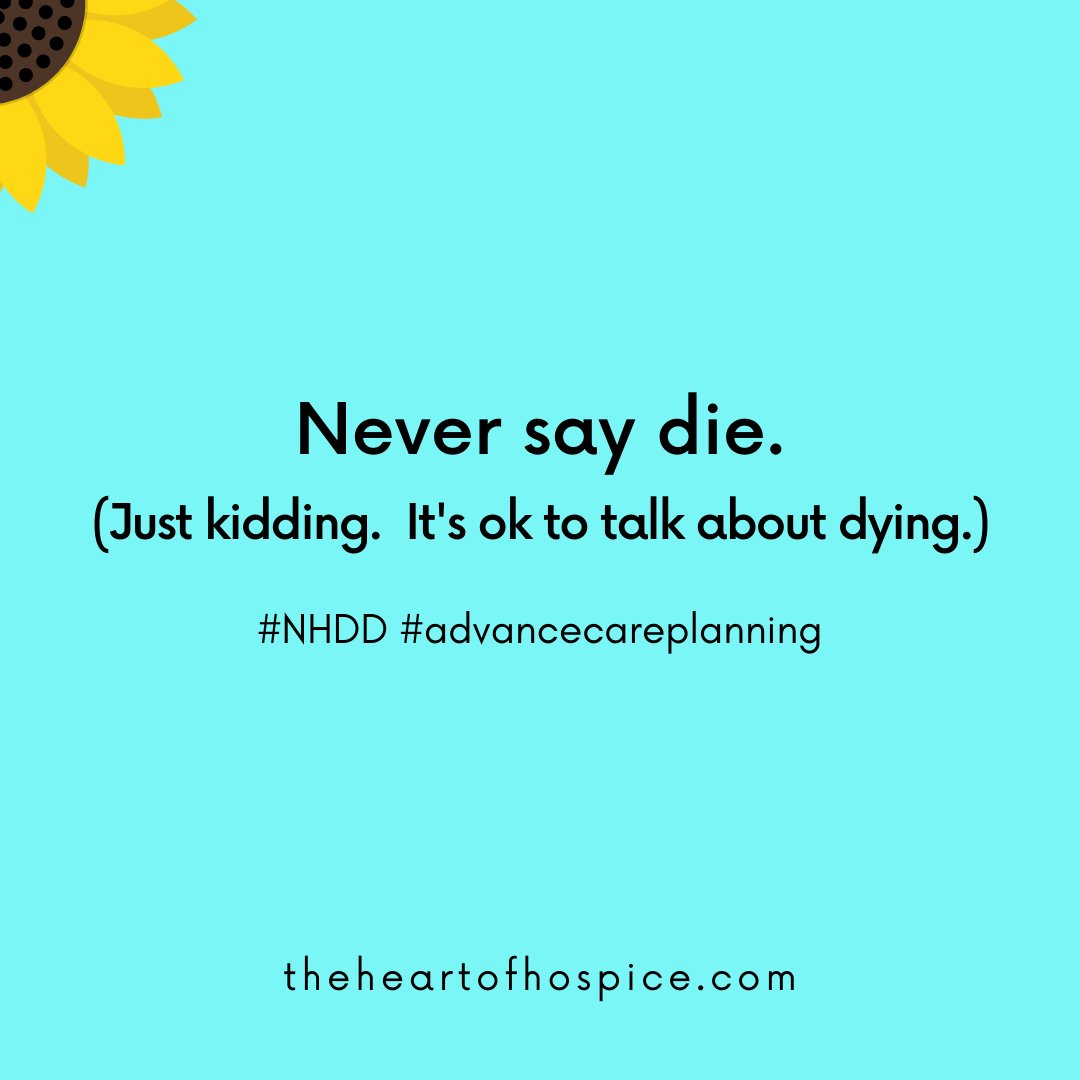 Talking about dying doesn't make it happen.  It's good to have a plan.  #NHDD #advancecareplanning #seriousillness #chronicillness #hospice