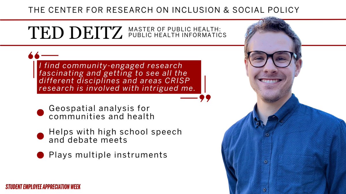"Working at CRISP allows me to learn about experiences and topics I would not learn about anywhere else. I am able to apply my course work to community engaged research that puts an emphasis on equity and further my understanding of my home community." - Ted Deitz