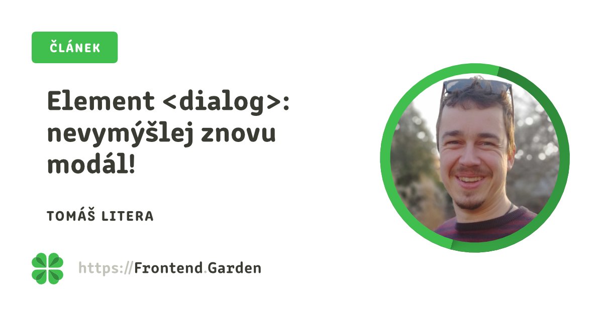 ✏️ Nový článek: Vídáme je všude. Vyskakují na nás s potvrzením cookies, otevírají se v nich menu či upozornění. Každý je implementuje po svém, a přitom již dospělo nativní řešení v podobě elementu <dialog>. Pojďme ho poznat společně do hloubky.

🔗 frontend.garden/clanky/element…