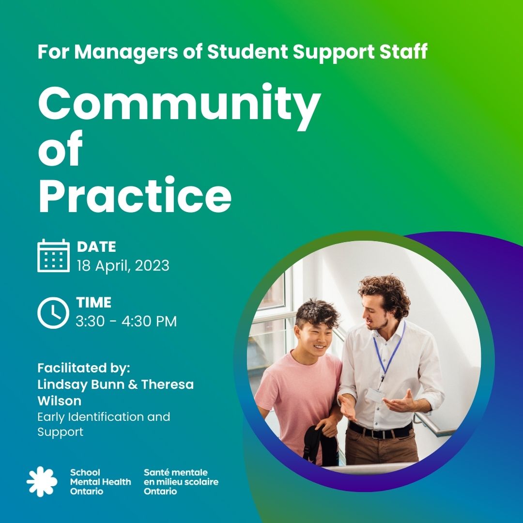 Are you a manager of student support staff in an Ontario school board interested in an opportunity to network, and learn together on navigating your role, service delivery and scope of practice?  Join SMH-ON's Community of Practice April 18. Contact your MHL to register.