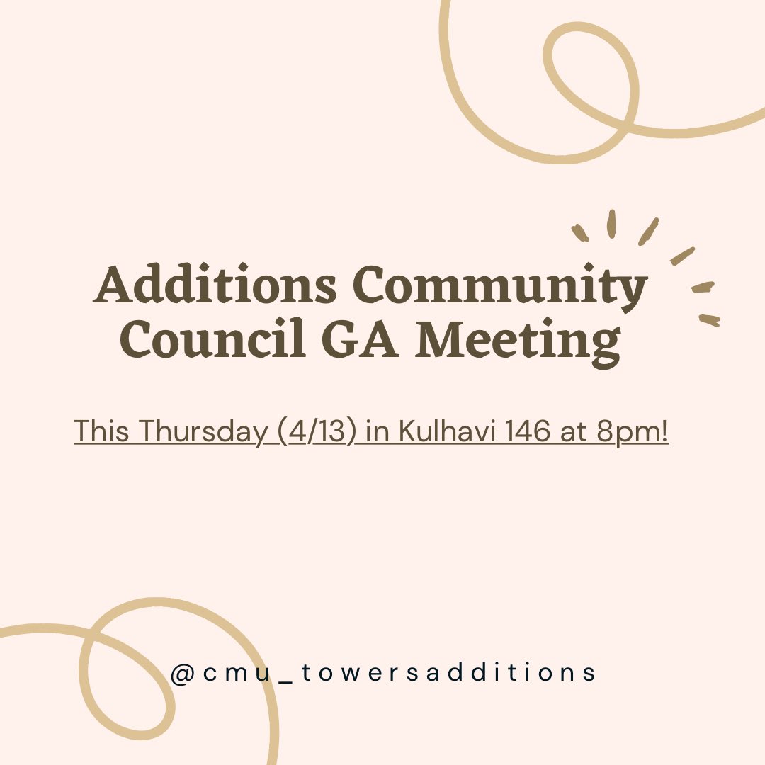 Join us tonight (4/13) at 8pm in Kulhavi 146 for an Additions Community Council GA Meeting! Hope to see you there!