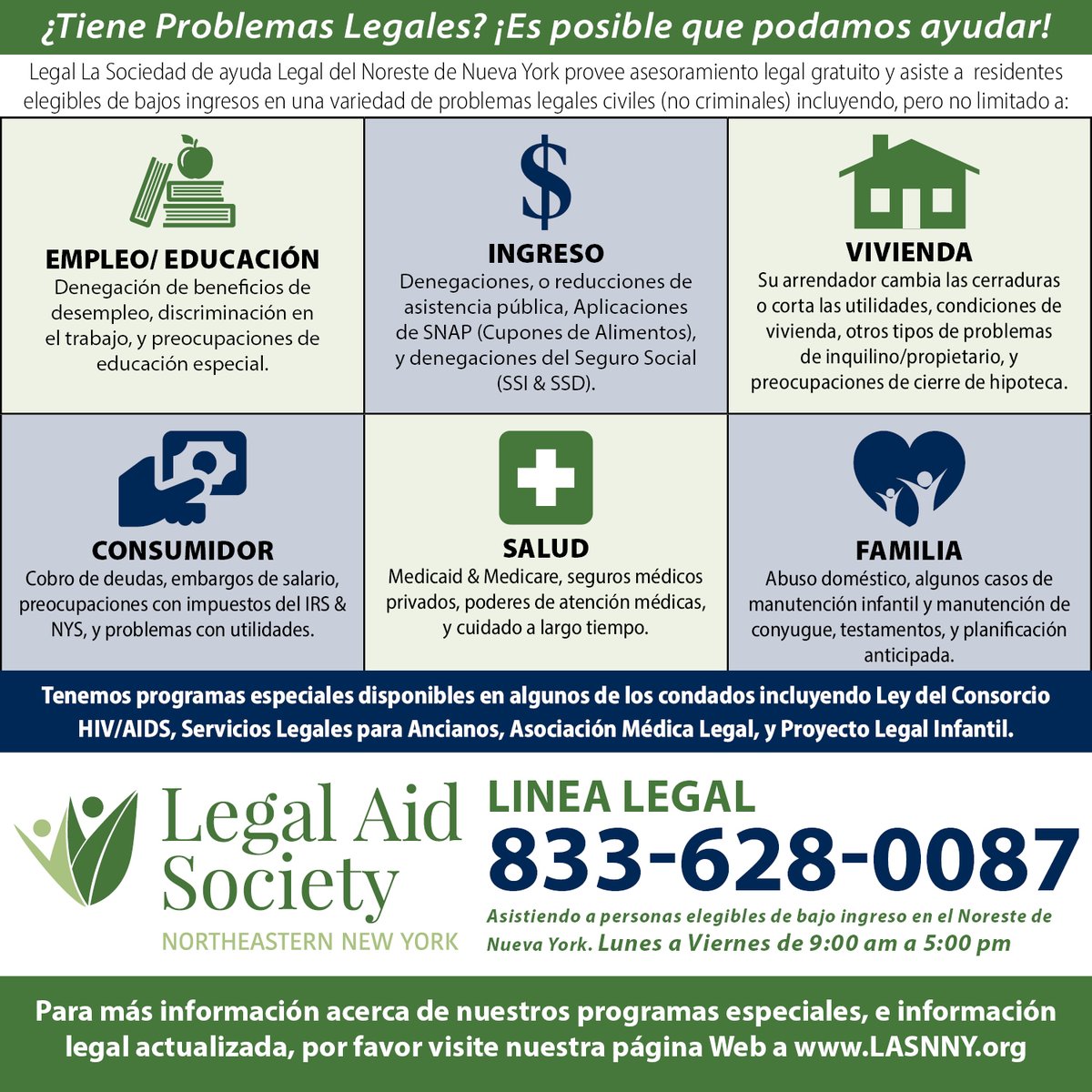Having Legal Problems? We may be able to help!
¿Tiene Problemas Legales? ¡Es posible que podamos ayudar! 
Call our Legal Line 833-628-0087 - Mon thru Fri 9 to 5
LASNNY provides free legal advice &amp; services to eligible low-income individuals for a variety of civil legal problems.