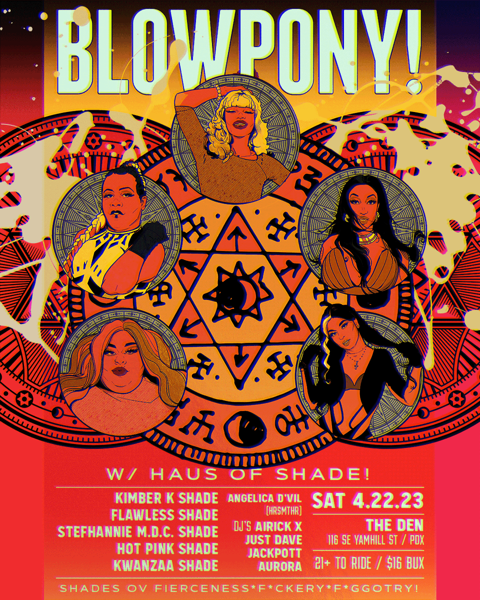 BLOWPONY 4.22.23 w/ HAUS OF SHADE! The Den 116 se Yamhill st PDX #queer #blowpony #queernightlife #homocult #portlandoregon #queerartist #queerevents