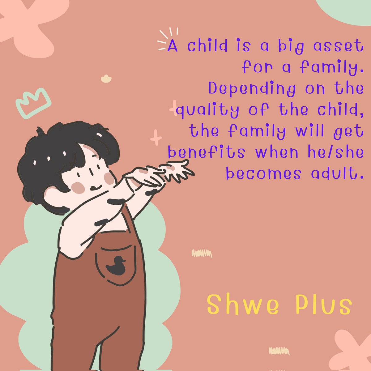 shweplus16's tweet photo. A child is a big asset for a family. Depending on the quality of the child, the family will get benefits when he/she becomes adult. https://t.co/LYQjaMtvuK