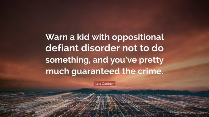 https://quotefancy.com/quote/2117083/Lisa-Gardner-Warn-a-kid-with-oppositional-defiant-disorder-not-to-do-something-and-you-ve