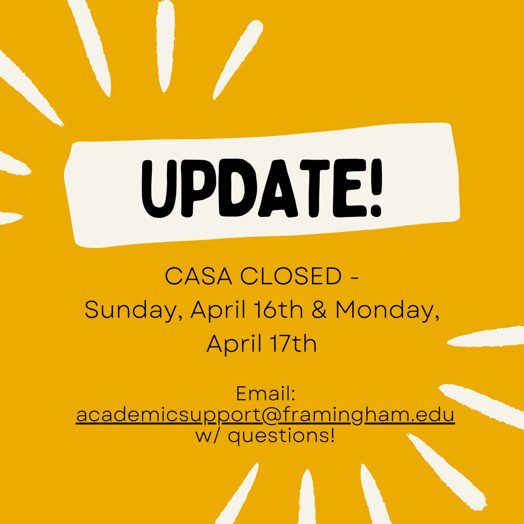 CASA will be closed on Sunday, April 16th &amp; Monday, April 17th. No math, writing, or subject tutors will be available.

If you need assistance during this time, please utilize ThinkingStorm through your canvas account.

#FraminghamState #FSU #FSURams #CASA #Update