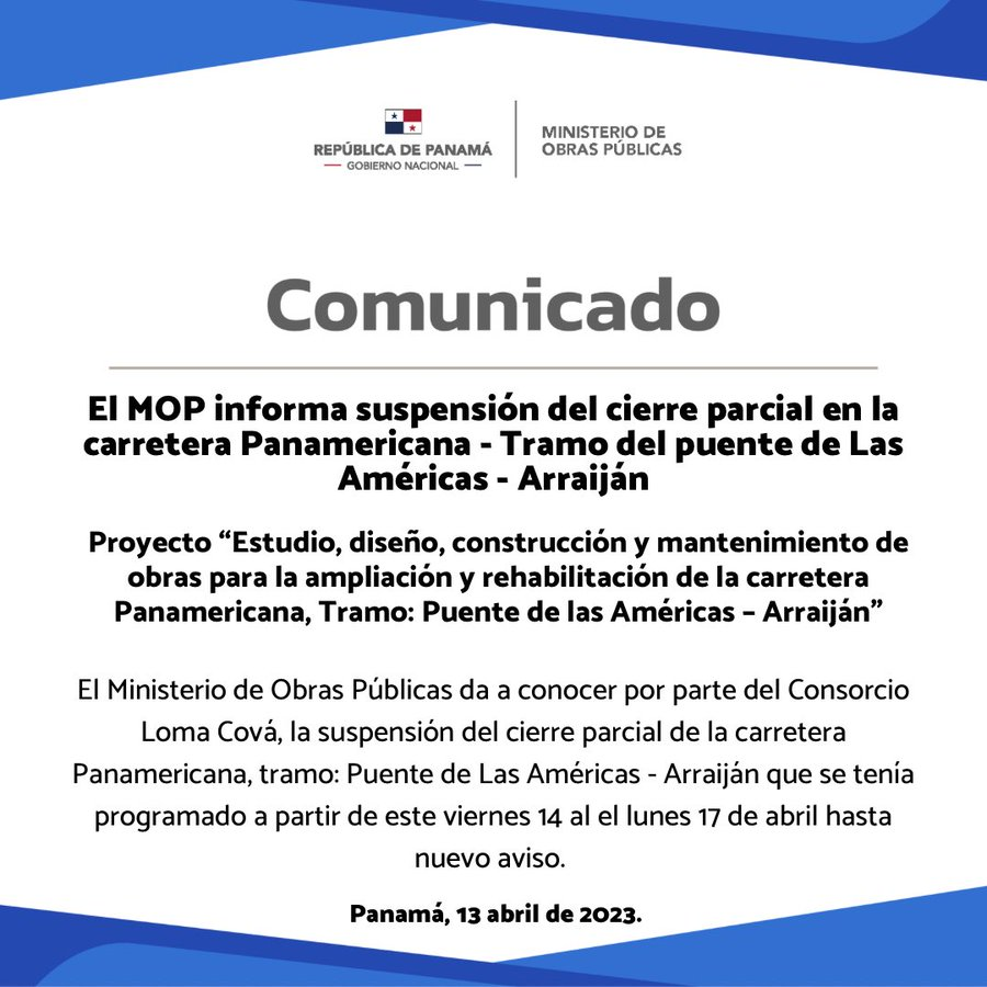 IMPORTANTE: <a href="/MOPPma/">Ministerio de Obras Públicas de Panamá</a> anuncia suspensión del cierre parcial en la carretera Panamericana - Tramo Puente de las Américas - Arraiján. 
Se trata de los trabajos que se realizarían entre el 14 y el 17 de abril.