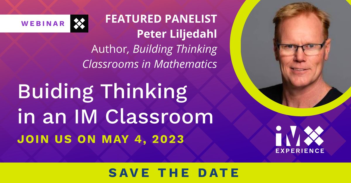 IllustrateMath's tweet image. SAVE THE DATE: Researcher Peter Liljedahl will join us on Thursday, May 4th at 11:30 am ET for our second webinar in the IM Experience Webinar Series, &quot;Building Thinking in an IM Classroom.&quot; You won’t want to miss this experience! #IMxWebinar #LearnWithIM