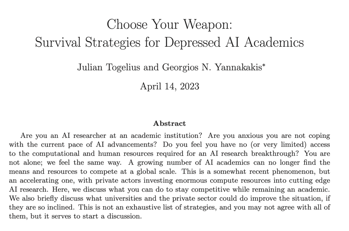 Julian Togelius (@togelius) on Twitter photo Not long ago, breakthroughs in AI research often came from lone academics or small teams using desktop hardware. These days, not so much. Are you anxious about how to stay competitive in AI as an academic?
<a href="/yannakakis/">Georgios N. Yannakakis</a> and I wrote this piece for you:
arxiv.org/abs/2304.06035 Not long ago, breakthroughs in AI research often came from lone academics or small teams using desktop hardware. These days, not so much. Are you anxious about how to stay competitive in AI as an academic?
<a href="/yannakakis/">Georgios N. Yannakakis</a> and I wrote this piece for you:
arxiv.org/abs/2304.06035