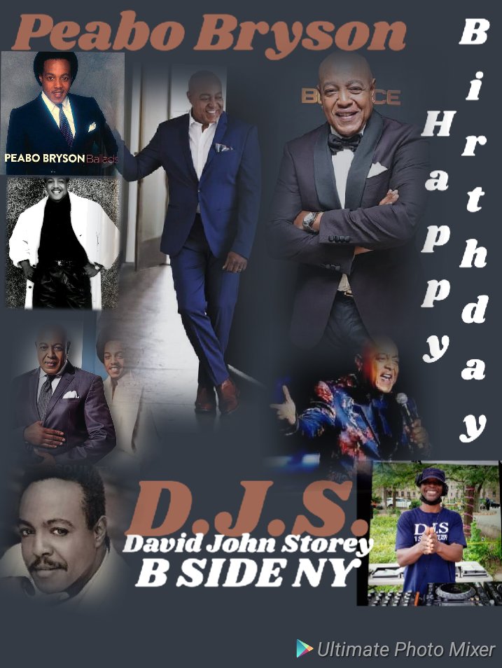 I(D.J.S.)\"B SIDE\" taking time to say Happy Birthday to Singer: \"PEABO BRYSON\"!!! 