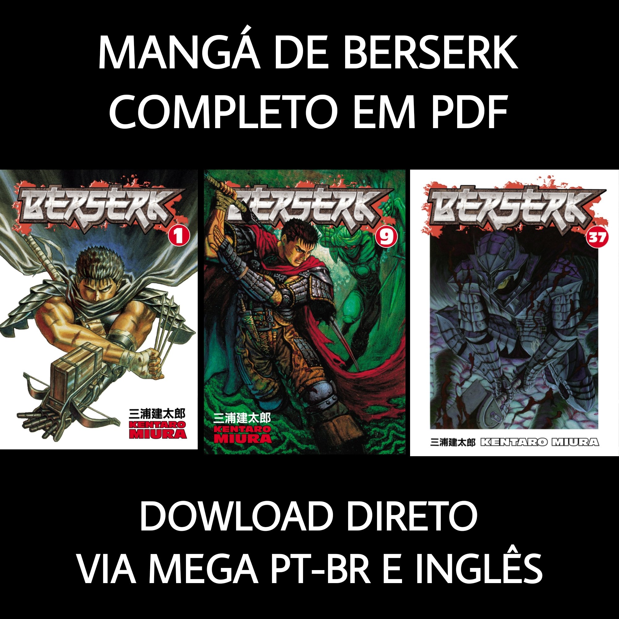 Jason_X on X: Mangá de Berserk completo em pdf. Em Pt-br e em inglês (para  quem quer ler com uma melhor qualidade de imagem recomendo em inglês). Link  para baixar PT-BR