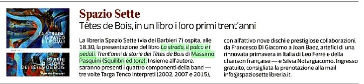 Anche il Corriere segnala l'appuntamento di oggi, alle 18,30, a Spazio Sette Libreria, con il volume di Massimo Pasquini sui 30anni dei Têtes de Bois: presenta e conduce Silvia Notargiacomo.
Ingresso libero, si consiglia la prenotazione a info@spaziosettelibreria.it