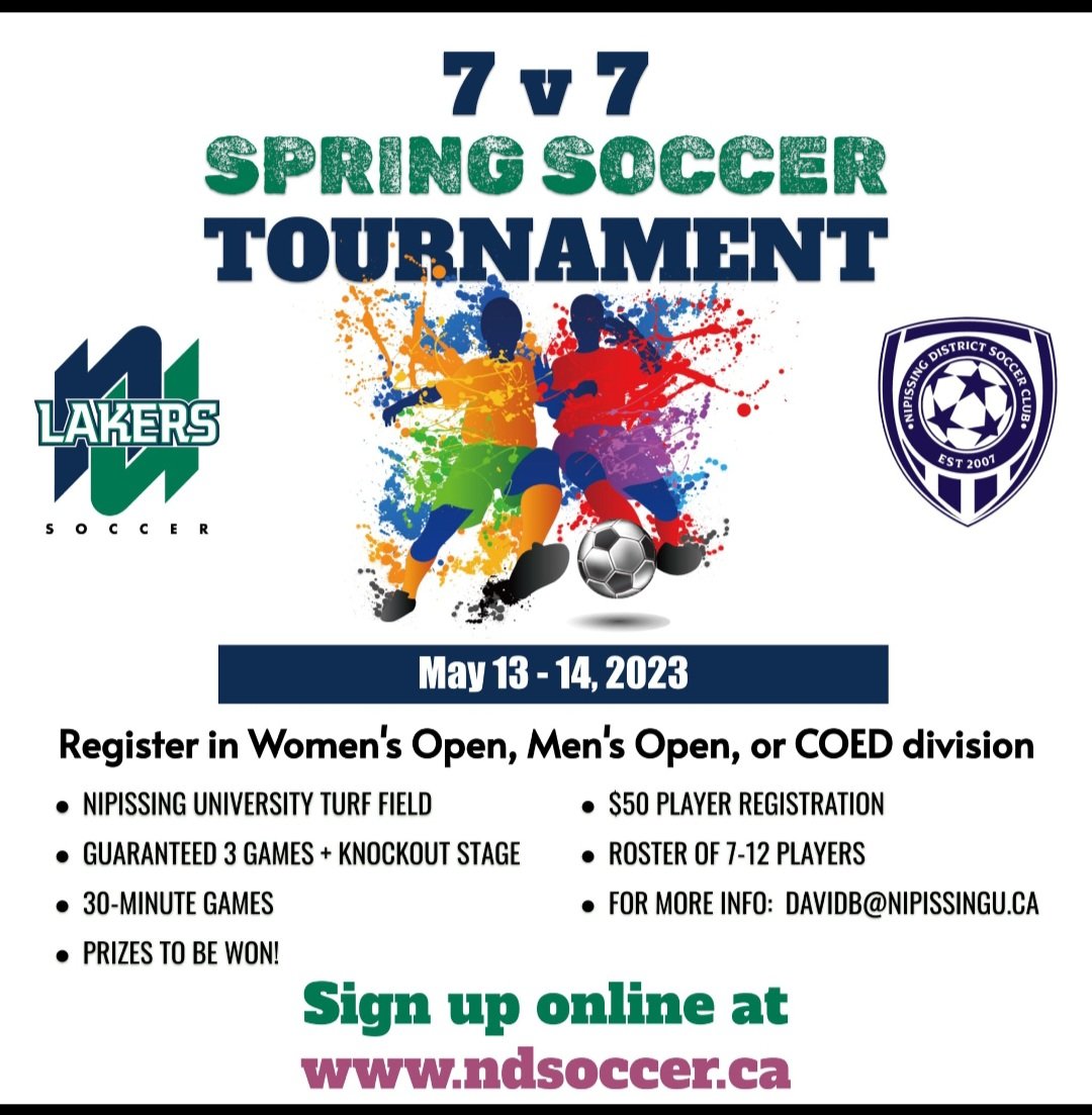 Lakers Soccer &amp; Nipissing District Soccer Club are hosting a 7v7 warm up tournament May 13 -14. Register a team in Coed, Women's, or Men's division. Visit ndsoccer.ca for more info.