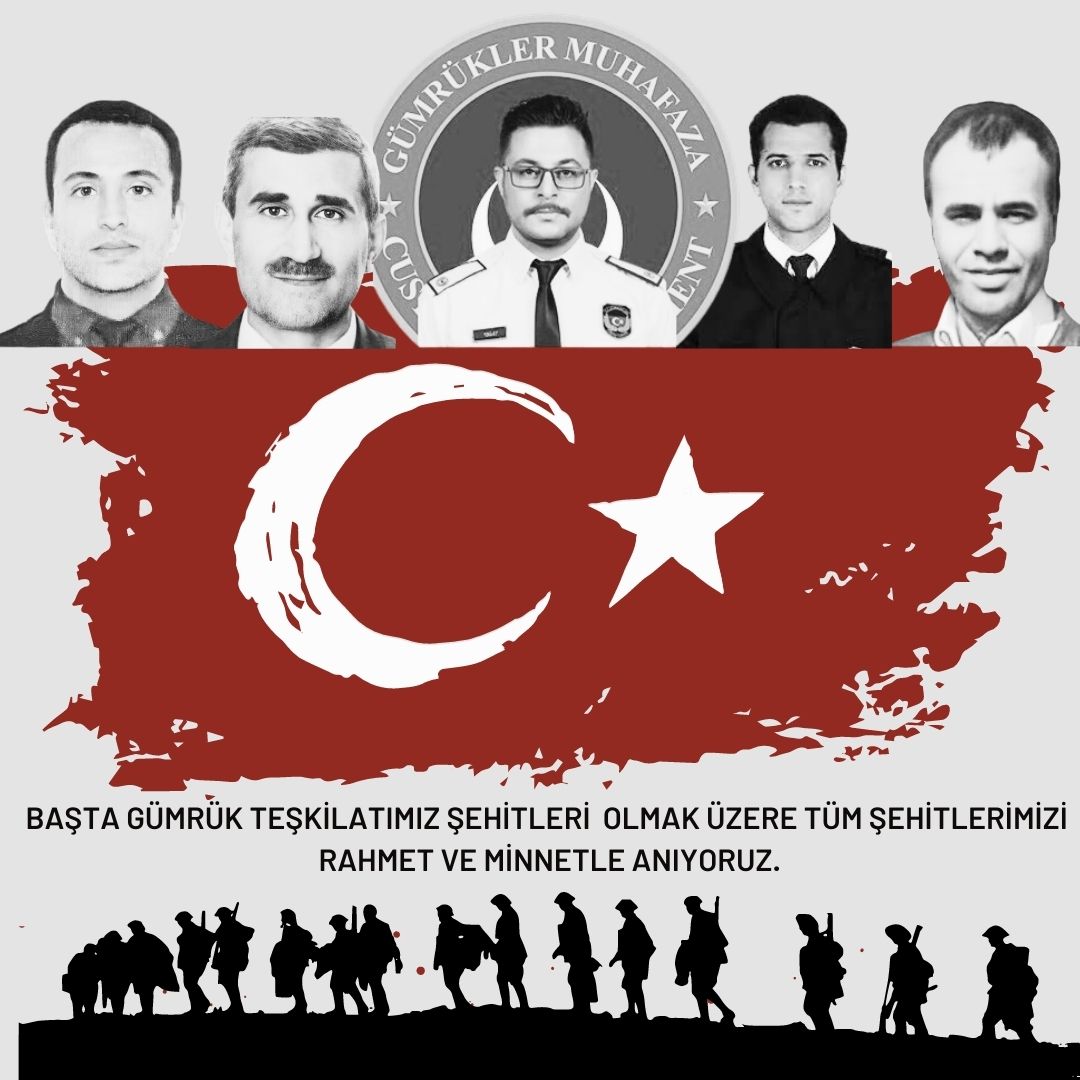 Başta Gümrük Teşkilatımız Şehitleri Olmak Üzere Tüm Şehitlerimizi Rahmet ve Minnetle Anıyoruz.