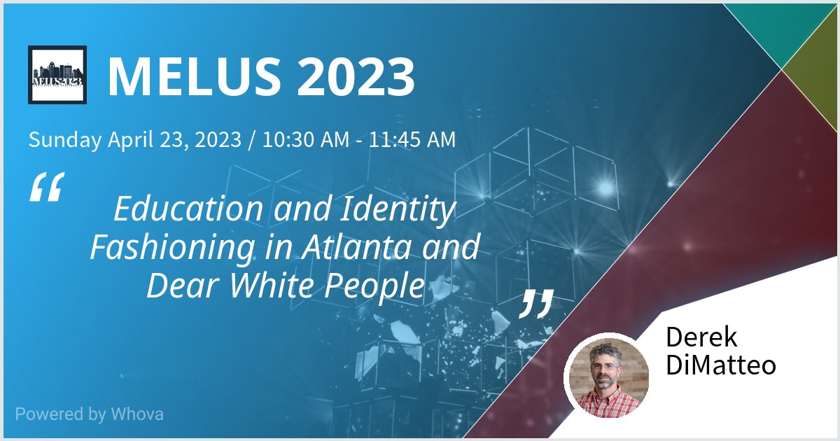 DerekDiMatteo's tweet photo. I will talk at MELUS on "Education and Identity Fashioning in Atlanta and Dear White People." April 23, 2023 at 10:30am. @melus2023 #melus2023 @EnglishGannon @EnglishIUB https://t.co/JHmtyhfYJH
