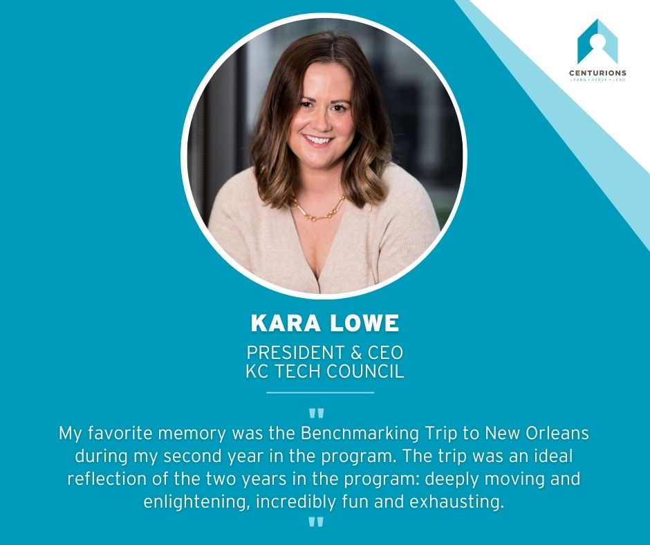 Today’s alumni #CenturionsSpotlight features insights from Kara Lowe, President & CEO of the @KCTechCouncil. #LearnServeLead #CenturionsKC