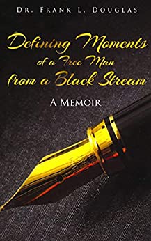 #BookoftheDay, April 14th -- #NonFiction, 5/5

Temporarily #Discounted. Get your copy below:
forums.onlinebookclub.org/shelves/book.p…

Defining Moments of a Free Man from a Black Stream by Dr. Frank L Douglas

Follow the author: <a href="/drfrankdouglas/">DrFrankDouglas.Author</a> 
--------

#discountedbooks #memoir #selfhelp