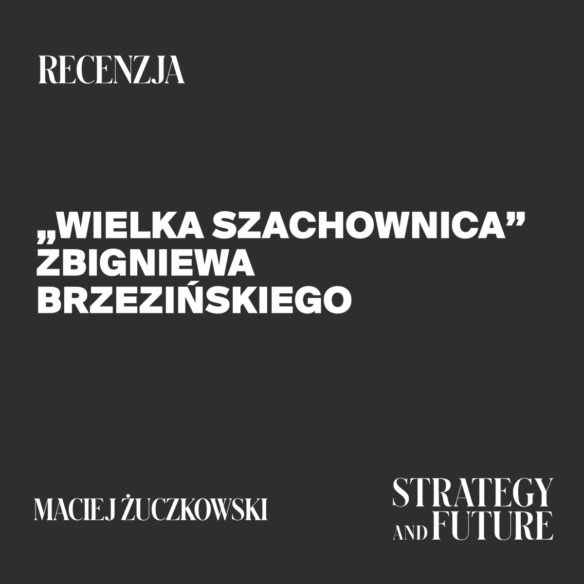 almirabariurco1's tweet photo. Piątkowa recenzja w @StrategyFuture1 -„Wielka szachownica”Zbigniewa Brzezińskiego, chociaż wydana po raz pierwszy ponad 25 lat temu...do pewnego stopnia może służyć jako przykład tego, jak „przepowiadać przyszłość” stosunków międzynarodowych.. #ZbigniewBrzezinski #grandchessboard https://t.co/vOLkvrXagI